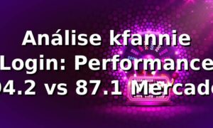 Análise kfannie Login: Performance 94.2% vs 87.1% Mercado 📊